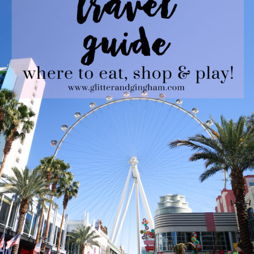 Las Vegas Travel Guide via Glitter & Gingham // What to do in Las Vegas: where to eat, shop & play