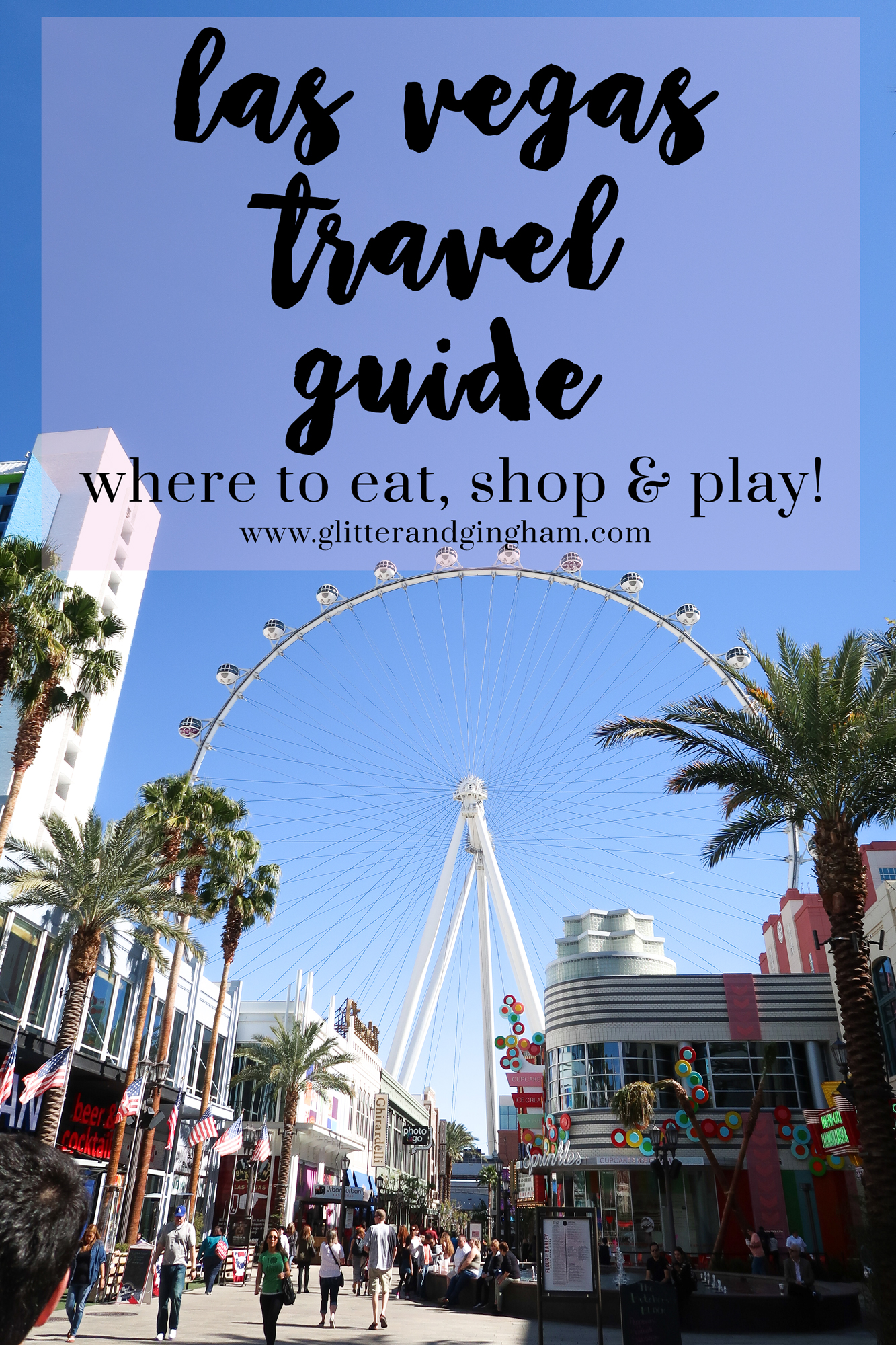 Las Vegas Travel Guide via Glitter & Gingham // What to do in Las Vegas: where to eat, shop & play